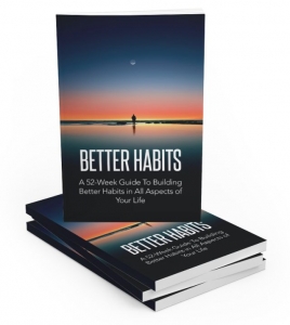 Better Habits - A 52 Week Guide To Building Better Habits