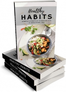 Healthy Habits - Simple Lifestyle Changes For A Healthier You
